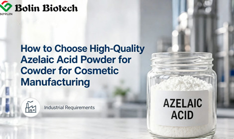 How to Choose High-Quality Azelaic Acid Powder for Cosmetic Manufacturing